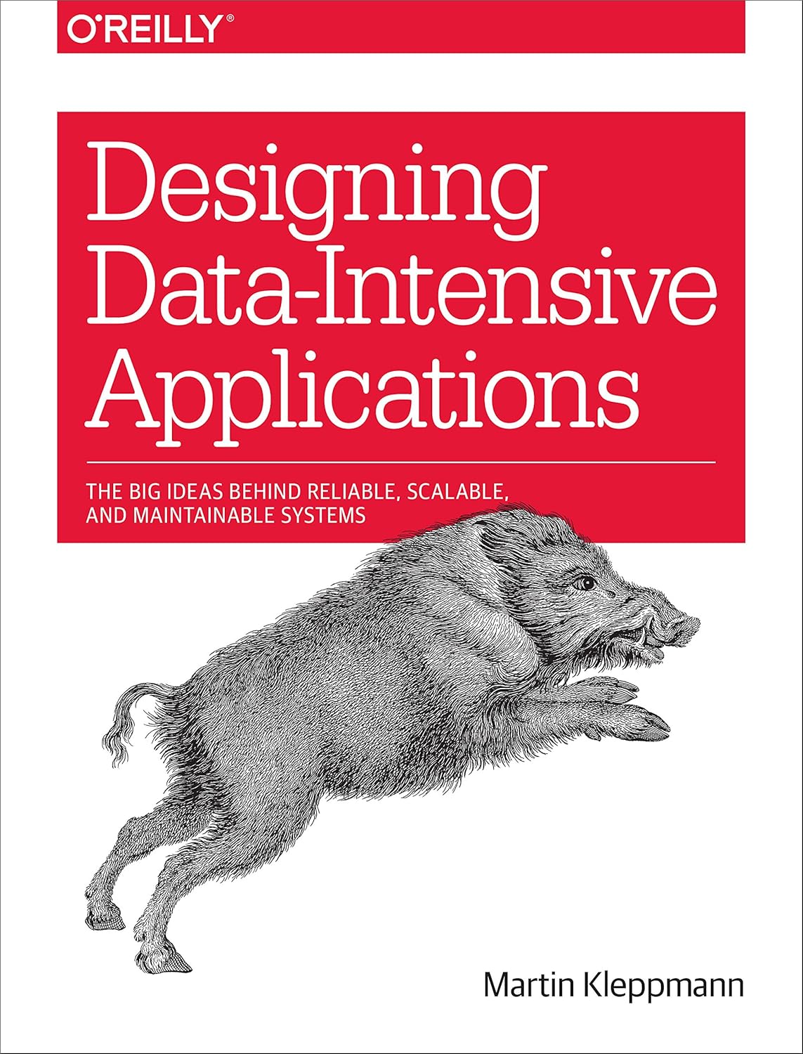 Designing Data–Intensive Applications: Big Ideas Behind Reliable, Scalable, and Maintainable Systems cover